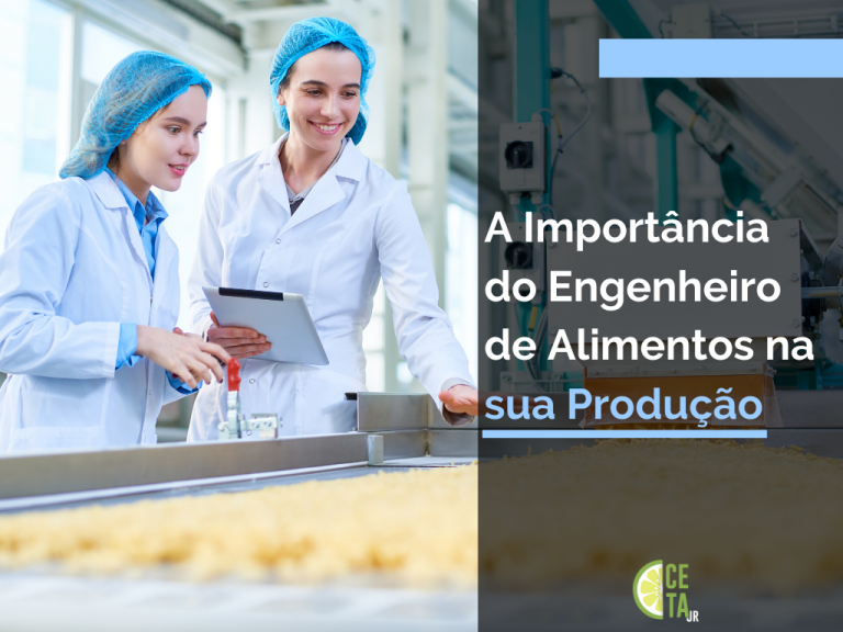 A Importância do Engenheiro de Alimentos na sua Produção