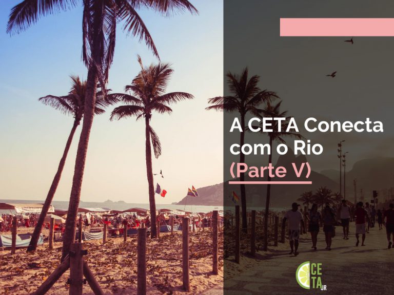A CETA Conecta com o Rio (Parte V)
