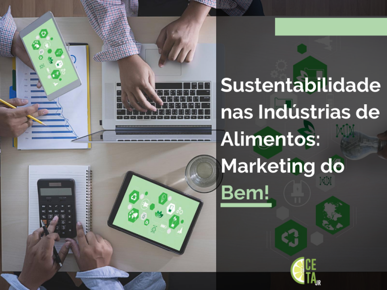 Sustentabilidade nas Indústrias de Alimentos: Marketing do Bem!