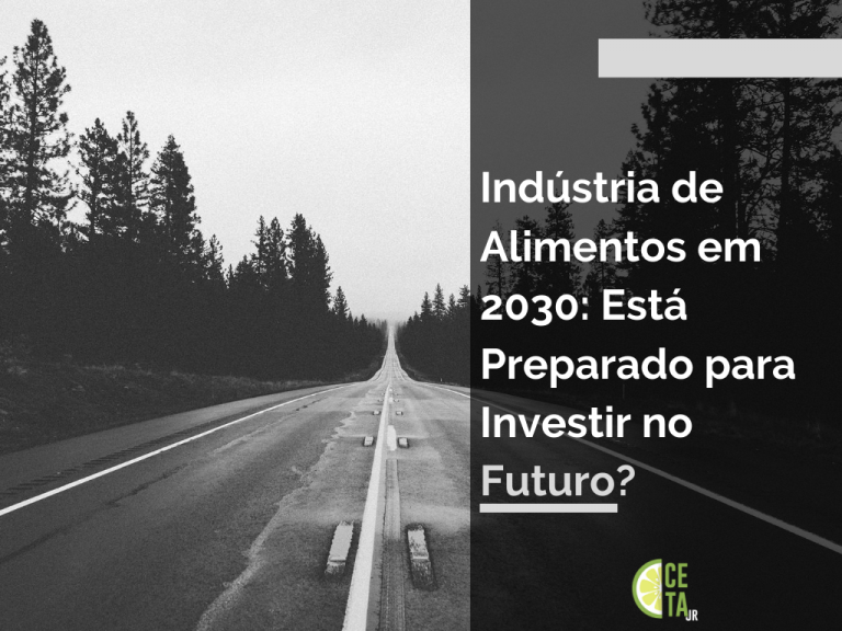 Indústria de Alimentos em 2030: Está Preparado para Investir no Futuro?
