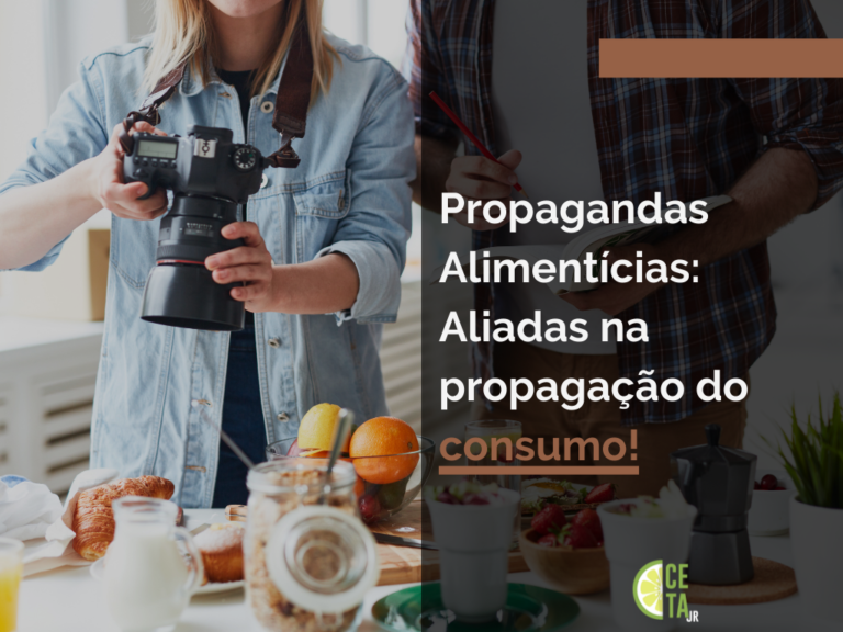 Propagandas Alimentícias: Aliadas na propagação do consumo!
