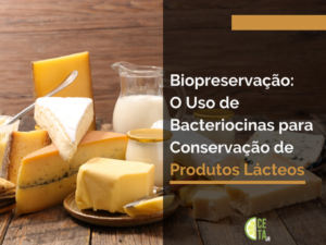 Biopreservação: O Uso de Bacteriocinas para Conservação de Produtos Lácteos