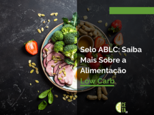 Selo ABLC: Saiba Mais Sobre a Alimentação Low Carb
