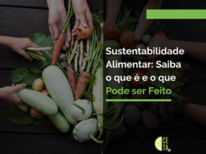 Sustentabilidade Alimentar: Saiba o que é e o que Pode ser Feito
