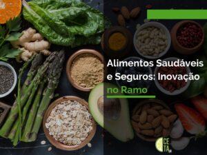 Alimentos Saudáveis e Seguros: Inovação no Ramo