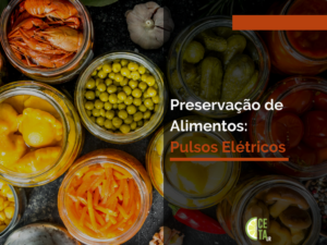 Preservação de alimentos: Pulsos elétricos.