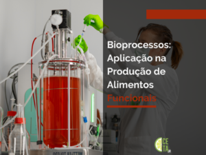 Bioprocessos: Aplicação na Produção de Alimentos Funcionais
