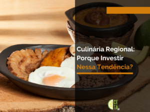 Culinária Regional: Porque Investir Nessa Tendência?