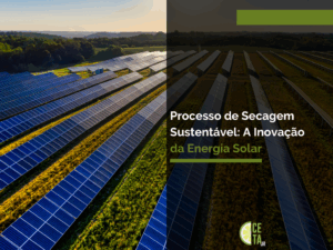 Processo de Secagem Sustentável A Inovação da Energia Solar