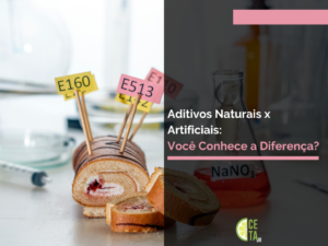 Aditivos Naturais x Artificiais Você Conhece a Diferença