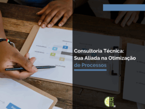 Consultoria Técnica: sua aliada na otimização de processos