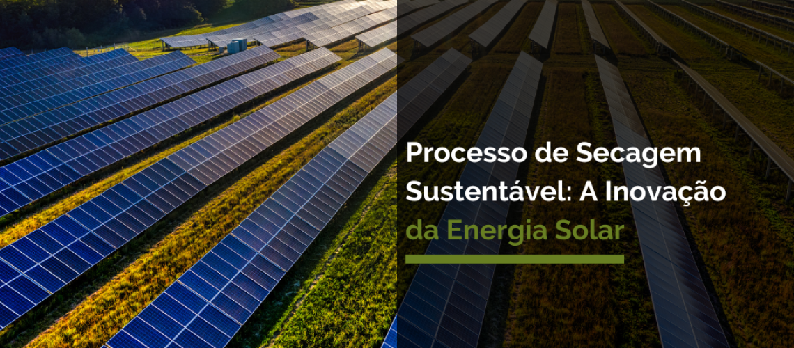 Processo de Secagem Sustentável A Inovação da Energia Solar