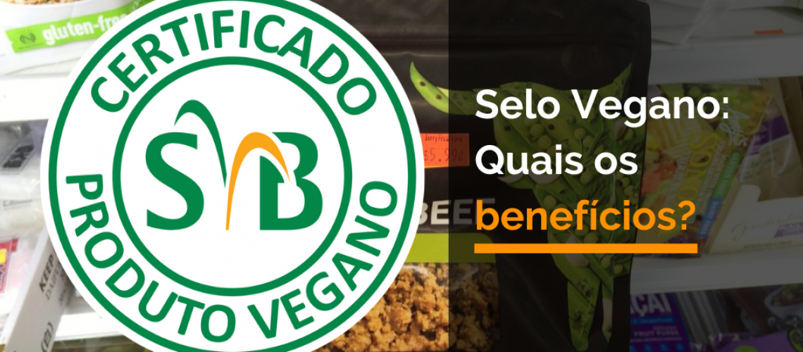 Selo Vegano: Quais os benefícios?