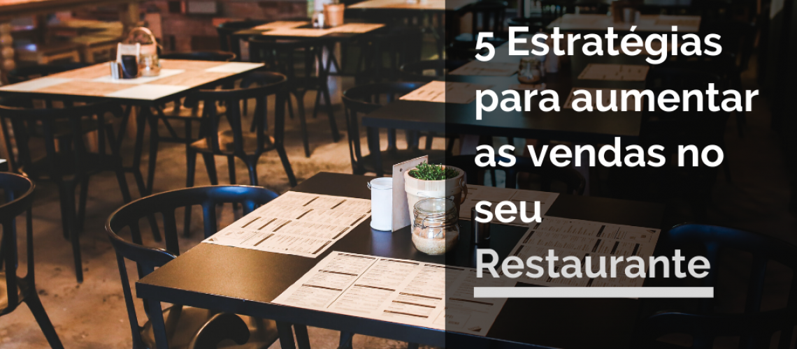 5 Estratégias para Aumentar as Vendas no seu Restaurante