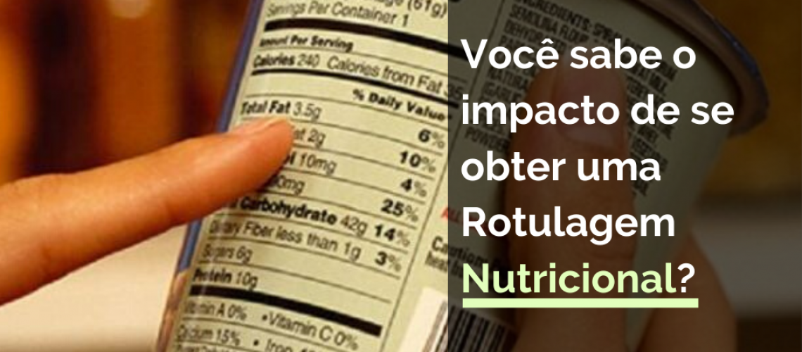 Você sabe o impacto de se obter uma rotulagem nutricional?