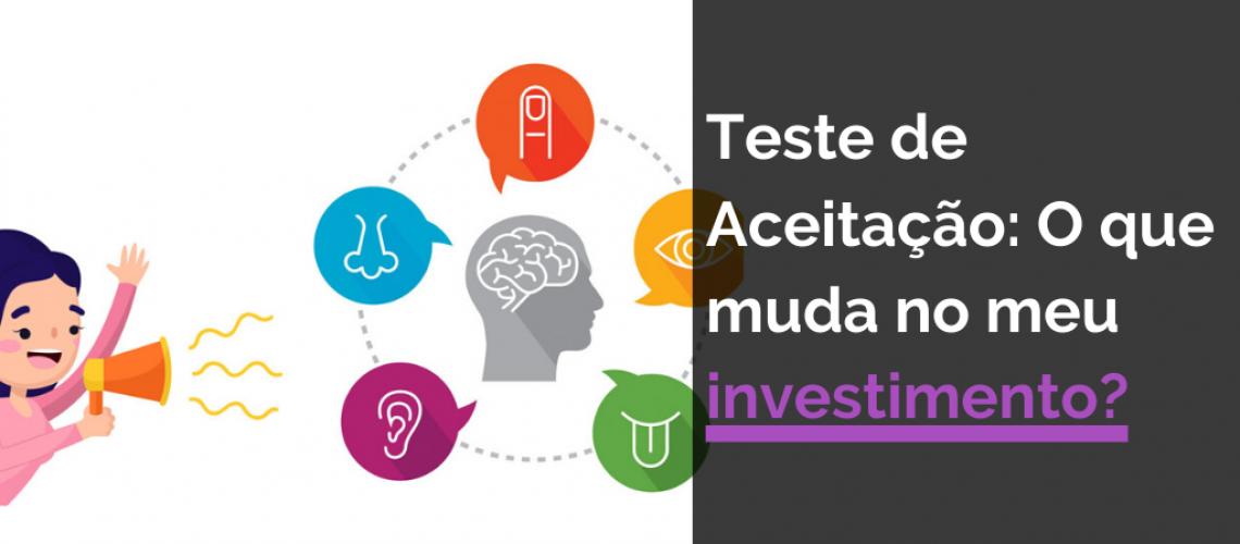 Teste de Aceitação: O que muda no meu investimento?