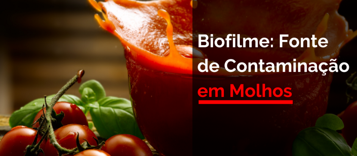 Biofilme: Forma de contaminação em molhos