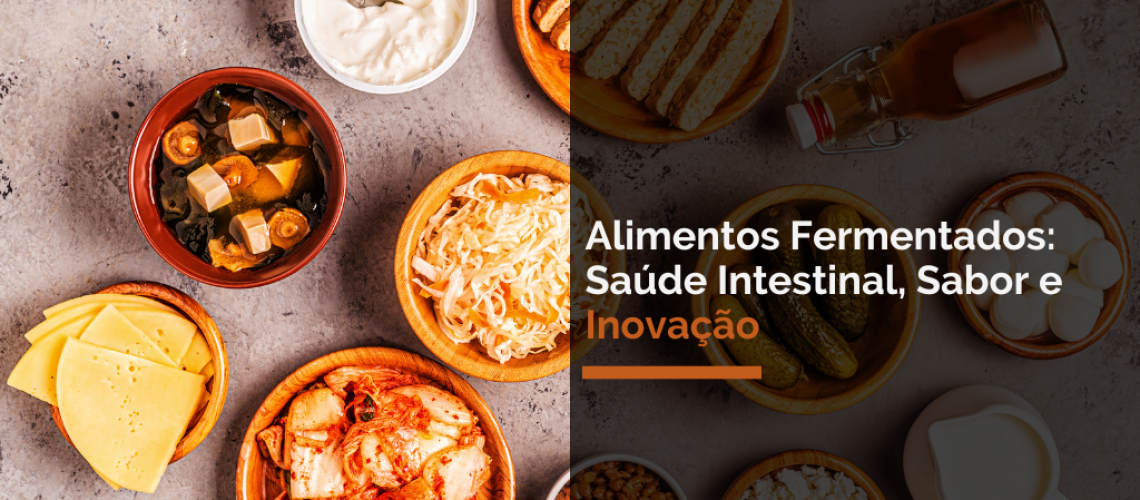 Alimentos Fermentados: Saúde Intestinal, Sabor e Inovação