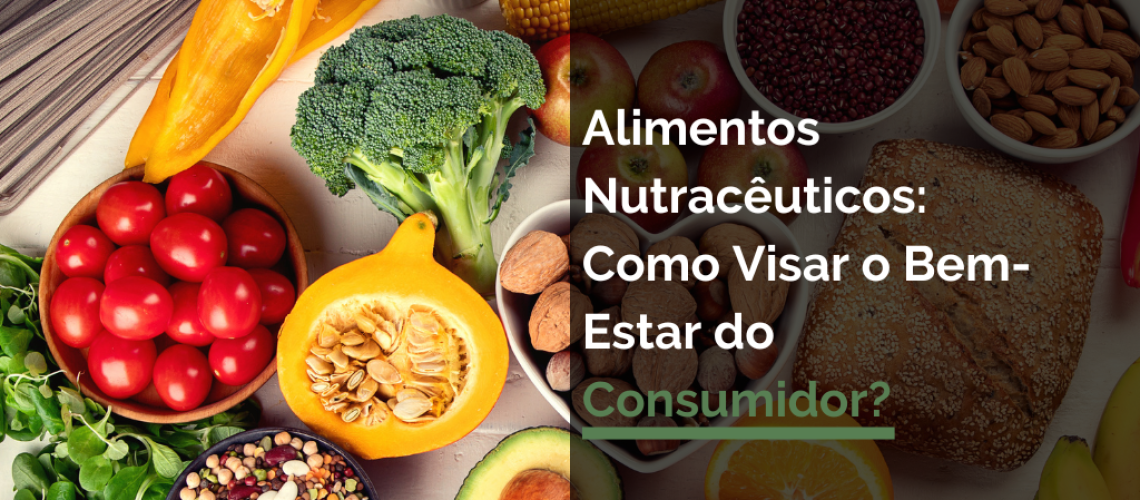 Alimentos Nutracêuticos_ Como Visar o Bem-Estar do Consumidor