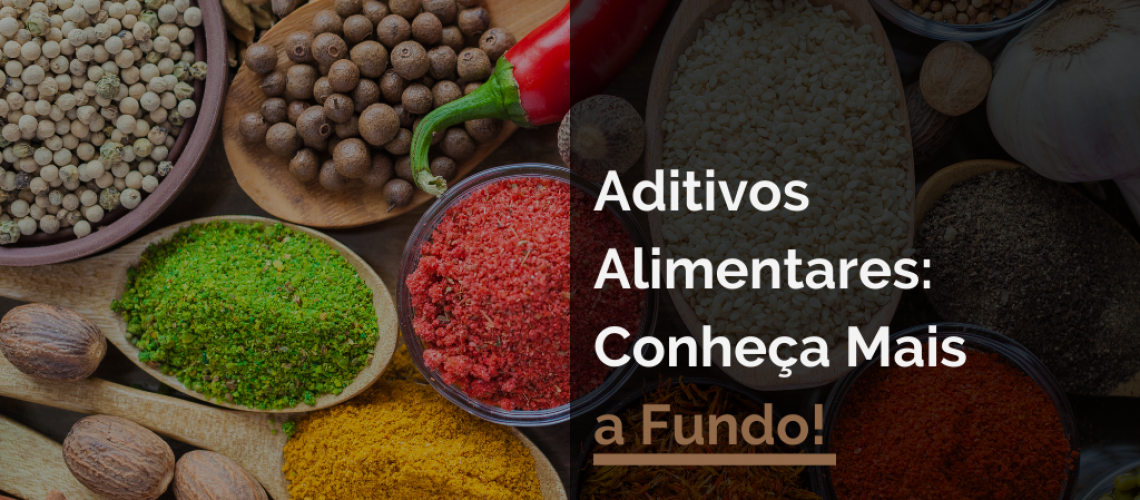 Aditivos Alimentares: Conheça Mais a Fundo!