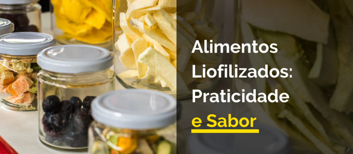 Alimentos Liofilizados: Praticidade e Sabor