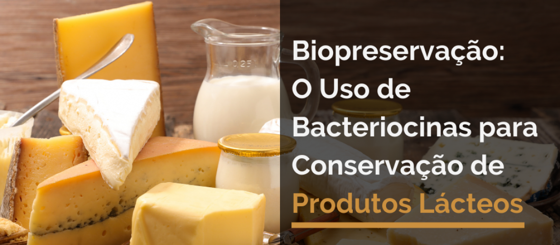 Biopreservação: O Uso de Bacteriocinas para Conservação de Produtos Lácteos