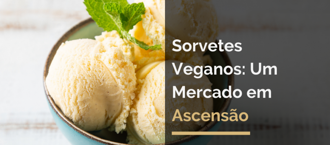 Sorvetes Veganos: Um Mercado em Ascensão