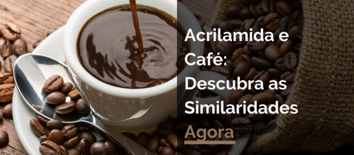 Acrilamida e Café: Descubra as Similaridades Agora