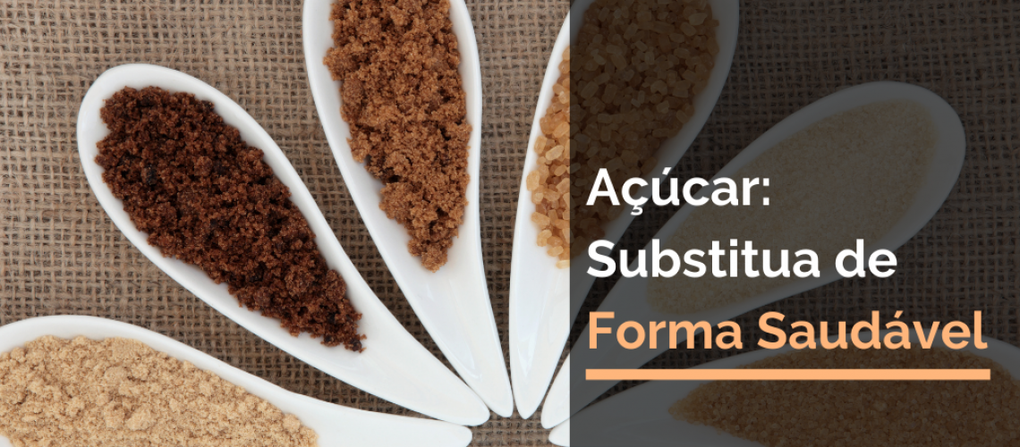 Açúcar: Substitua de Forma Saudável