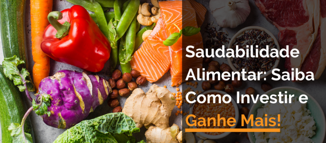 Saudabilidade Alimentar: Saiba Como Investir e Ganhe Mais!