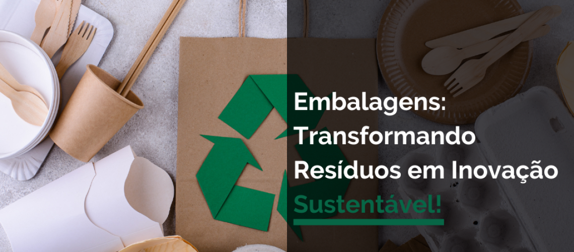 Embalagens_ Transformando Resíduos em Inovação Sustentável!
