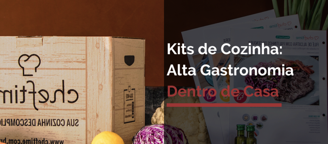 Kits de Cozinha: Alta Gastronomia Dentro de Casa