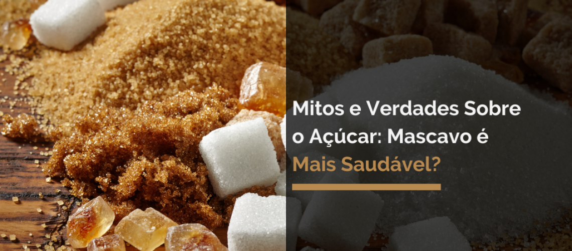 Mitos e Verdades Sobre o Açúcar Mascavo é Mais Saudável (1)