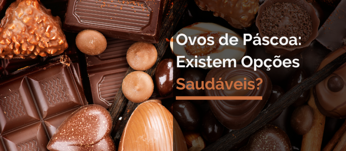 Ovos de Páscoa: Existem Opções Saudáveis