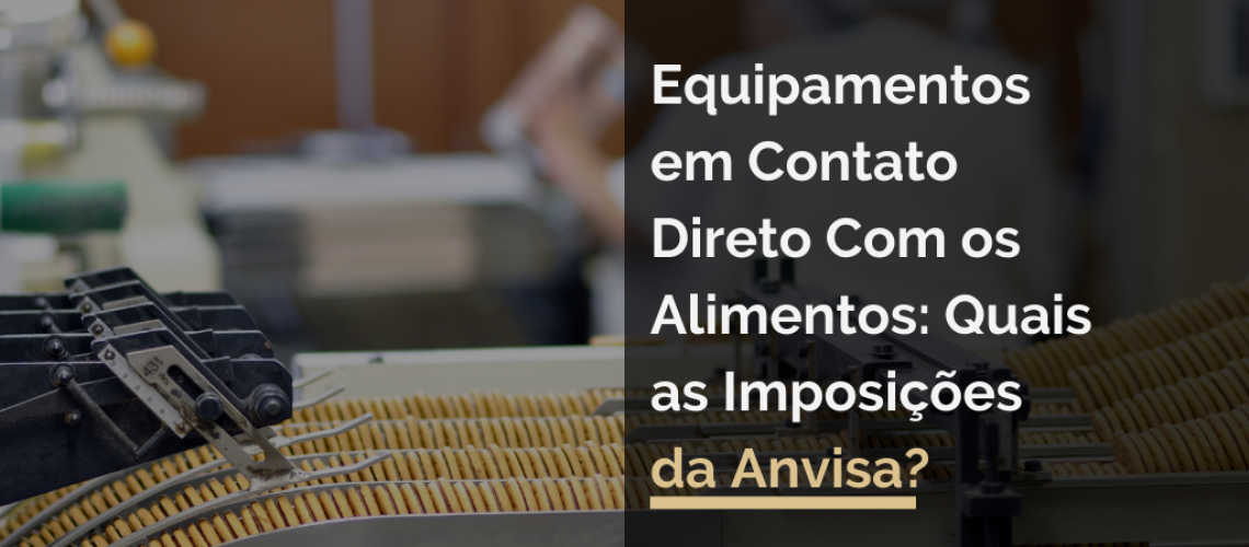 Equipamentos em Contato Direto Com os Alimentos: Quais as Imposições da Anvisa?