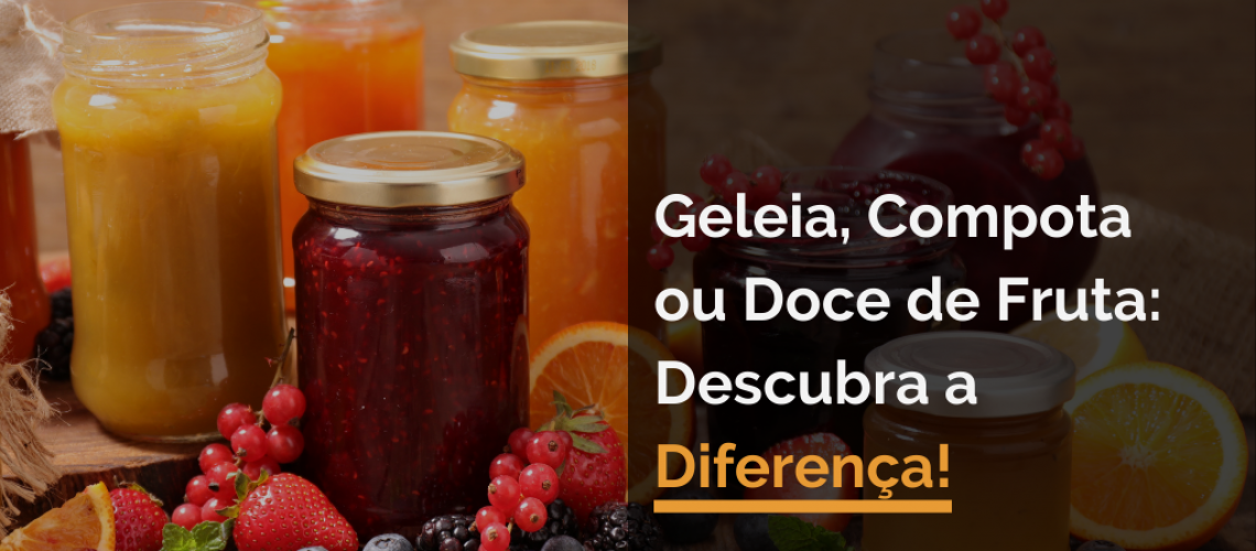 Geleia, Compota ou Doce de Fruta: Descubra a Diferença!