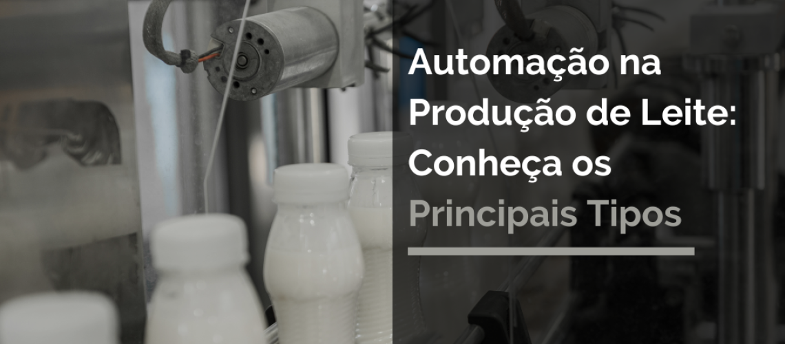 Automação na Produção de Leite: Conheça os Principais Tipos