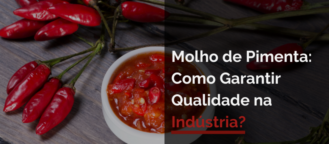 Molho de Pimenta: Como Garantir Qualidade na Indústria?