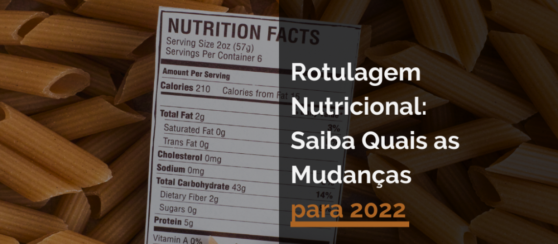 Rotulagem Nutricional: Saiba Quais as Mudanças para 2022