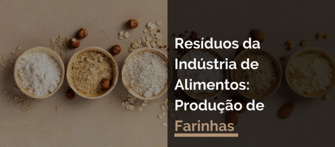 Resíduos da Indústria de Alimentos: Produção de Farinhas