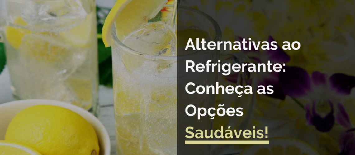Alternativas ao Refrigerante: Conheça as Opções Saudáveis!