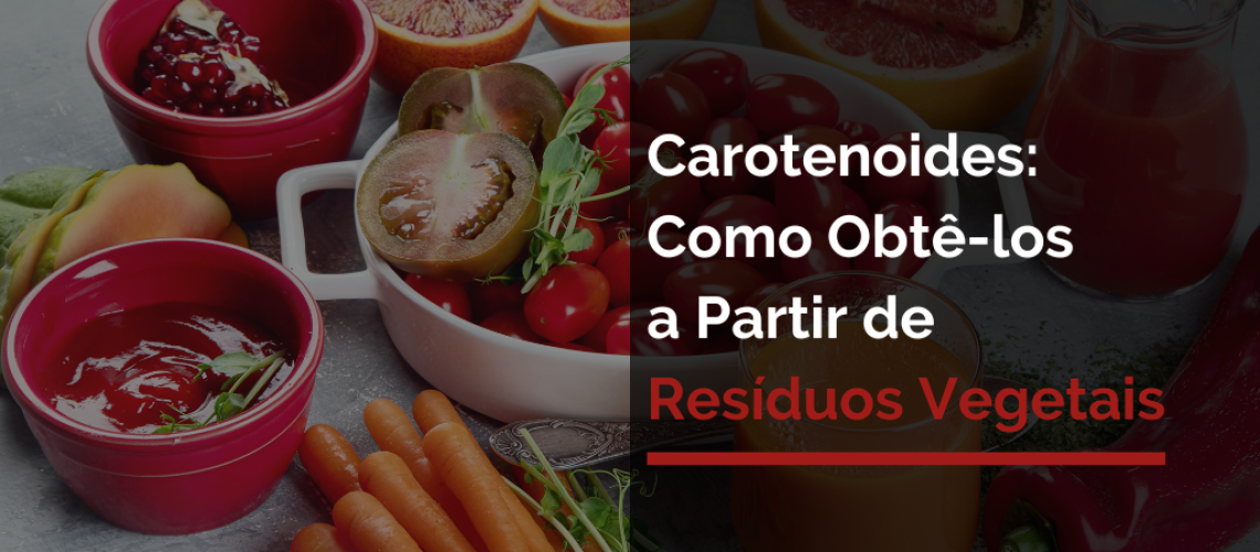 Carotenoides: Como Obtê-los a Partir de Resíduos Vegetais