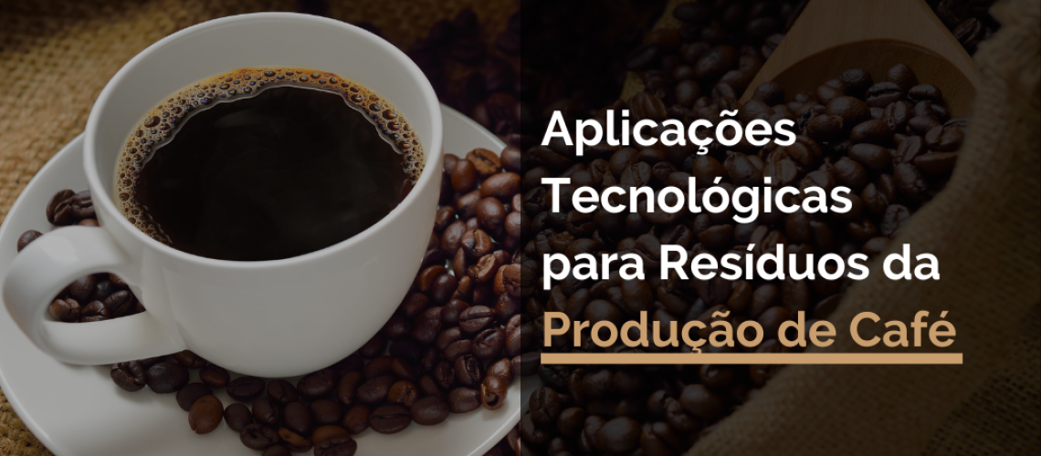 Aplicações Tecnológicas para Resíduos da Produção de Café