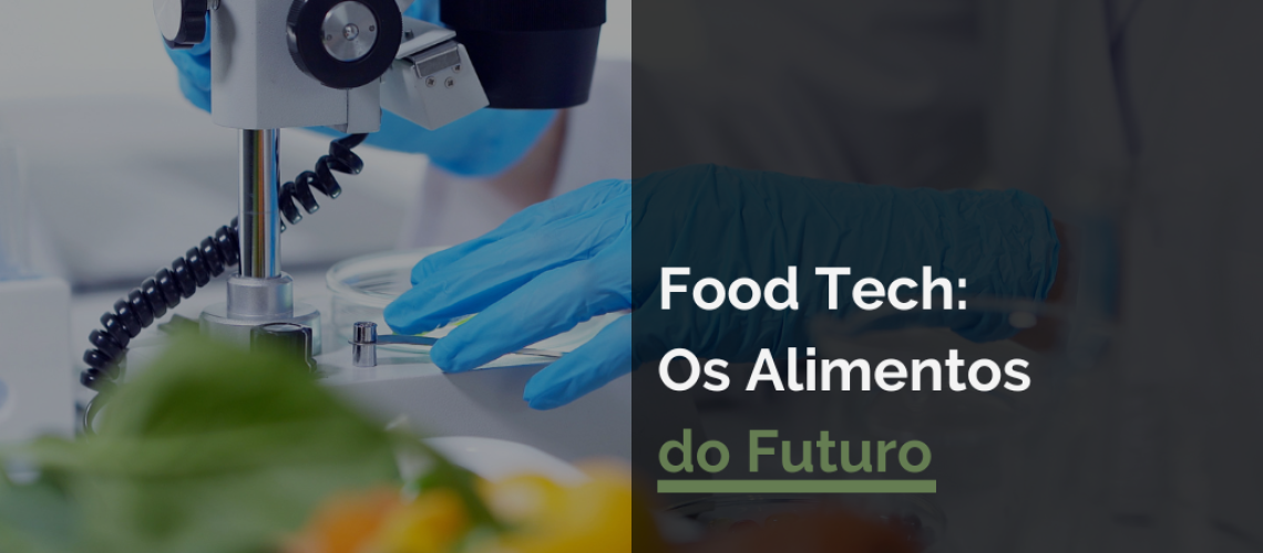 Food Tech: Os Alimentos do Futuro