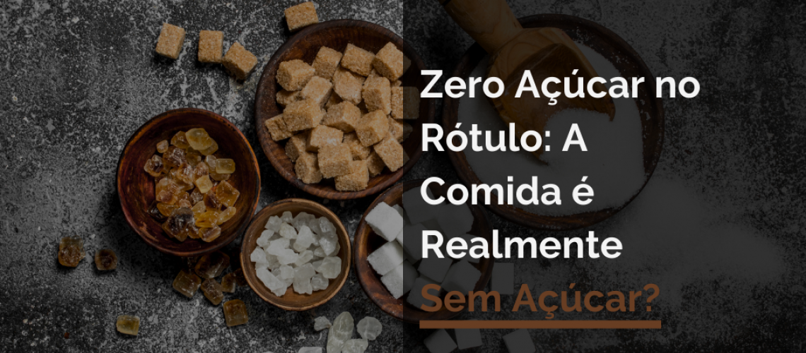 Zero Açúcar no Rótulo: A Comida é Realmente Sem Açúcar?