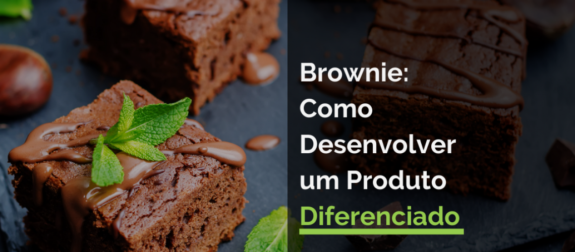 Brownie: Como Desenvolver um Produto Diferenciado