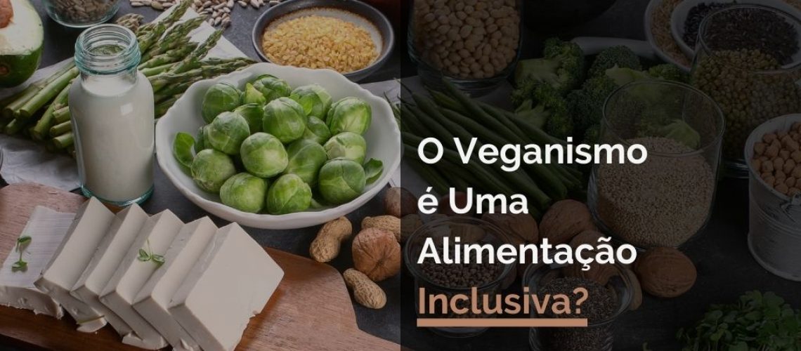 O Veganismo é Uma Alimentação Inclusiva?