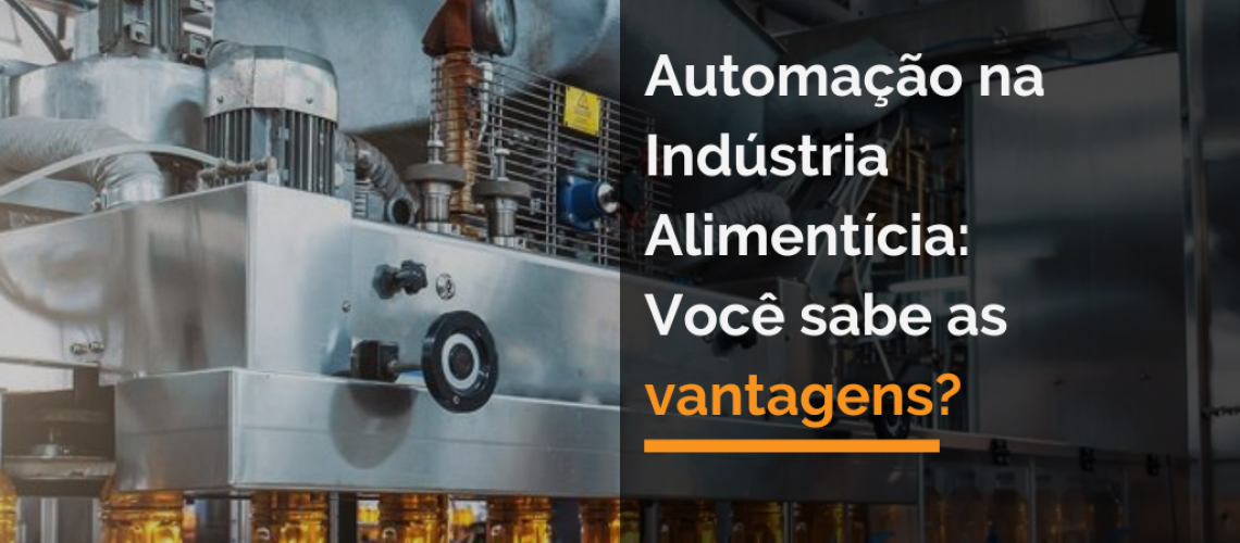 Automação na indústria alimentícia: Você sabe as vantagens?