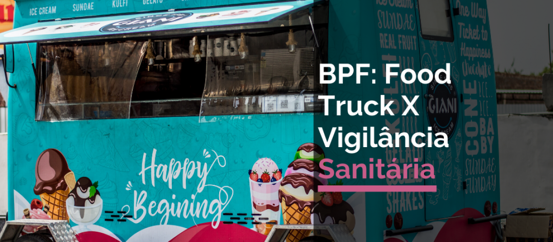 BPF: Food Truck X Vigilância Sanitária