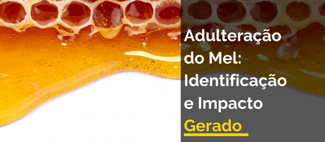 Adulteração do Mel: Identificação e Impacto Gerado